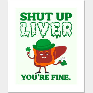 Shut Up Leprechaun Liver You're Fine St Patrick's Day Posters and Art